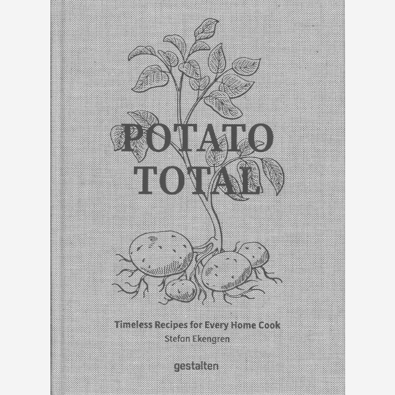 Home Cooking Cookbook - ポテト・トータル：すべての家庭料理人のための時代を超えたレシピ ステファン・エケングレン著 ディー・ゲスタルテン出版社 9783967041644 書籍